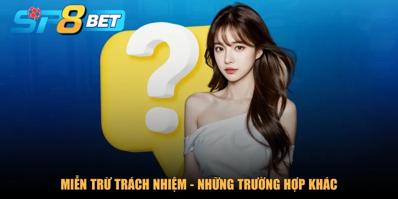 Miễn trừ trách nhiệm - Những trường hợp khác
