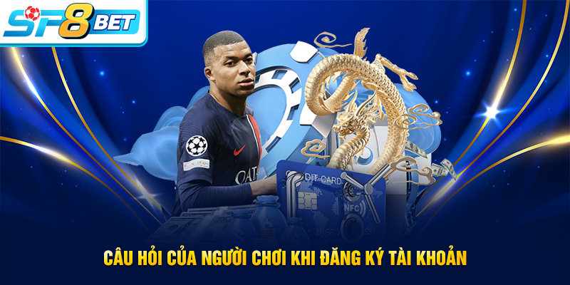 Giải đáp thắc mắc khi đăng ký SP8BET