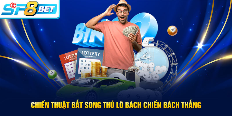 Chiến thuật bắt song thủ lô siêu chuẩn