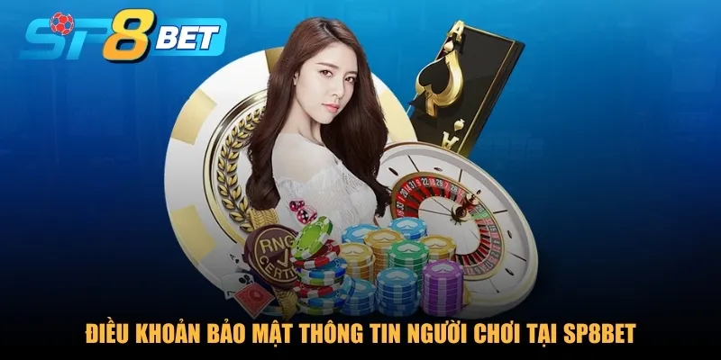 Điều khoản bảo mật thông tin người chơi tại SP8BET