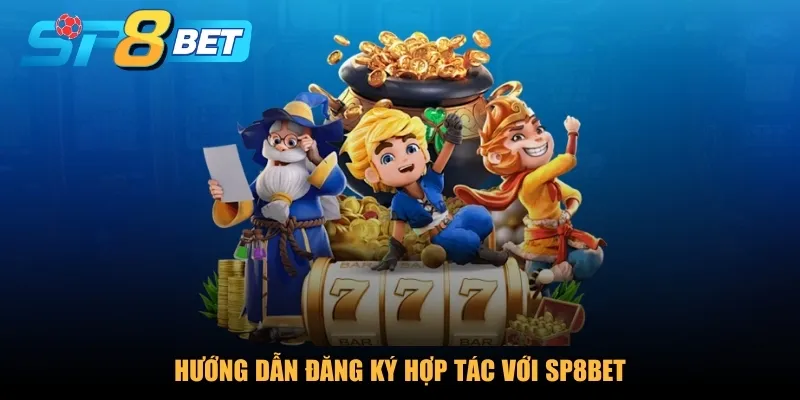 Hướng dẫn đăng ký làm đại lý SP8BET