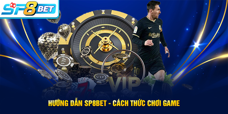 Hướng dẫn SP8BET - Cách tham gia chơi game