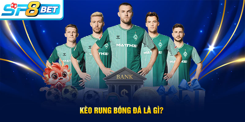 Khái niệm kèo rung bóng đá