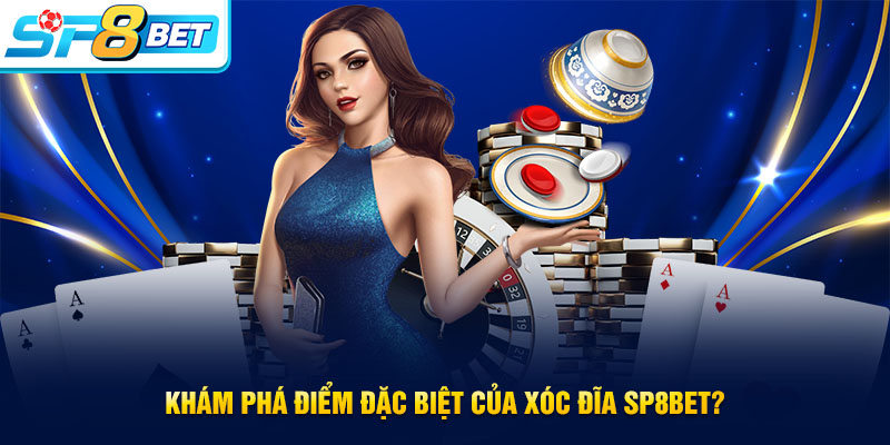Ưu điểm của sảnh game xóc đĩa SP8BET