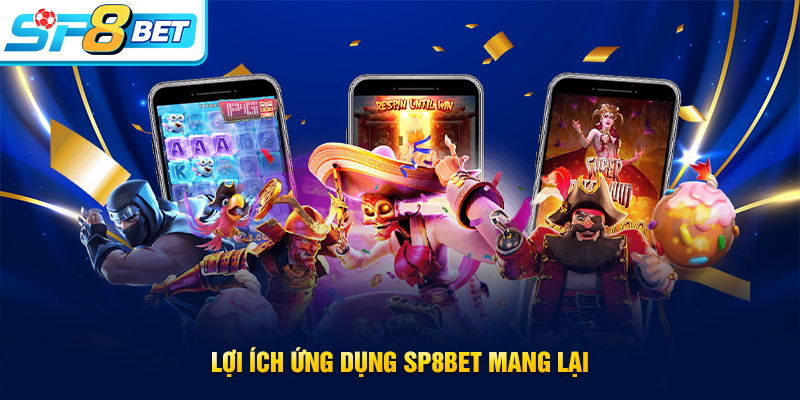 Lợi ích khi tải app SP8BET về điện thoại