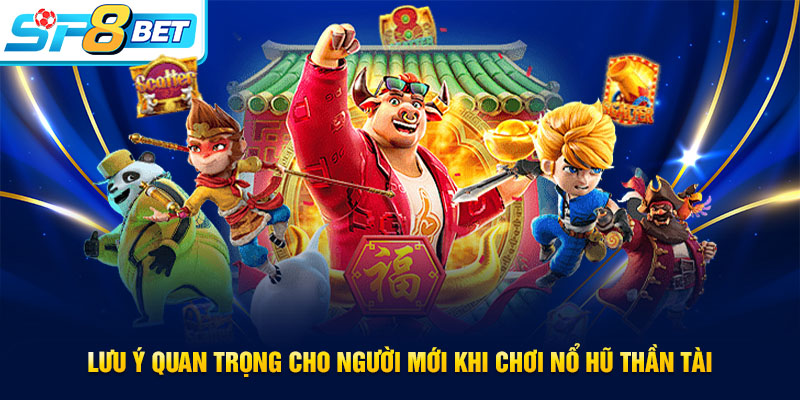 Lưu ý khi tham gia chơi nổ hũ Thần Tài