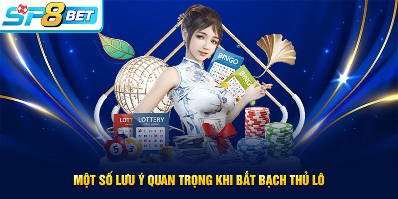 Các lưu ý khi chơi Bạch thủ lô