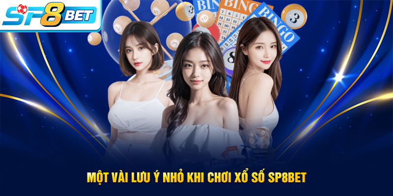 Những lưu ý cần nhớ khi tham gia xổ số SP8BET