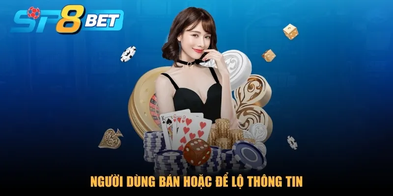 SP8BET miễn trừ trách nhiệm khi người dùng để lộ thông tin