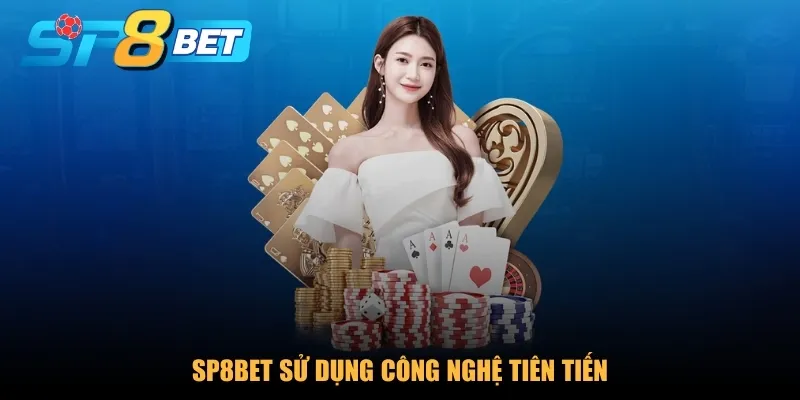 Quyền riêng tư SP8BET sử dụng công nghệ tiên tiến