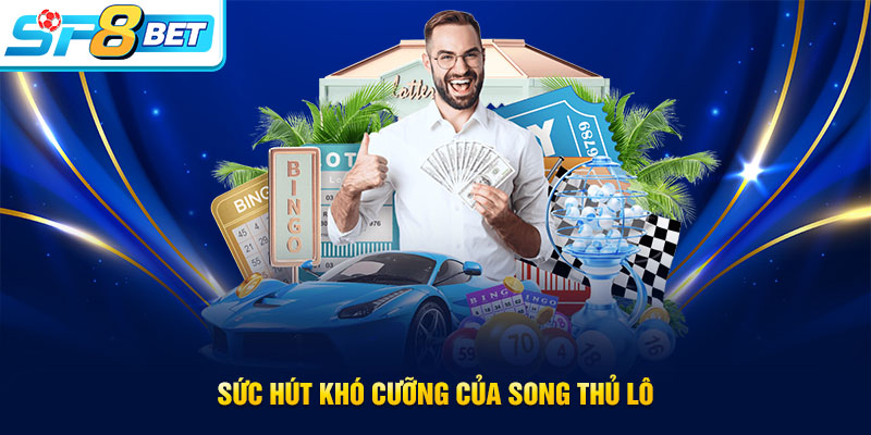 Sức hút của cách chơi song thủ lô