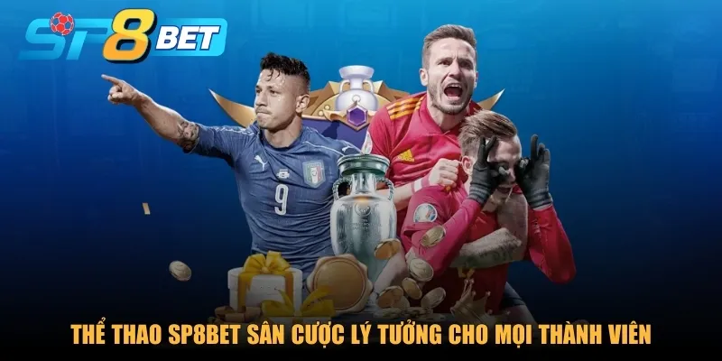 Thể thao SP8BET sân cược lý tưởng cho mọi thành viên