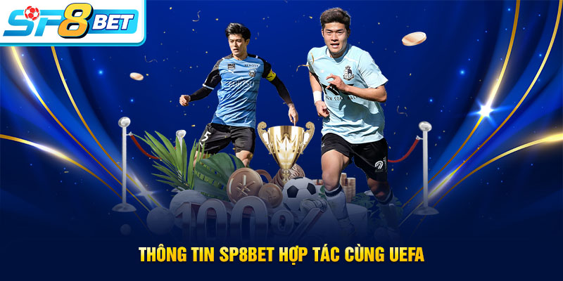 Thông tin sự kiện SP8BET hợp tác cùng UEFA