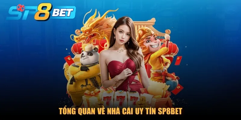 Tổng quan chung về nhà cái uy tín SP8BET