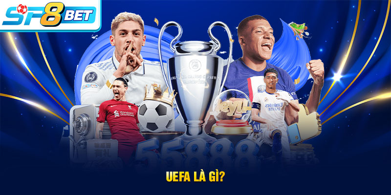 Giới thiệu tổ chức bóng đá UEFA
