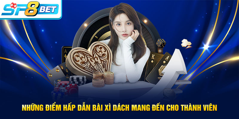 Những điểm thu hút của bài Xì Dách