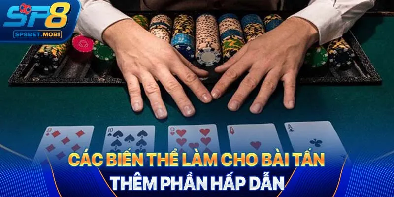 Các biến thể làm cho bài tấn thêm phần hấp dẫn