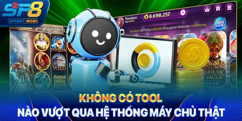 Không có tool nào vượt qua hệ thống máy chủ thật