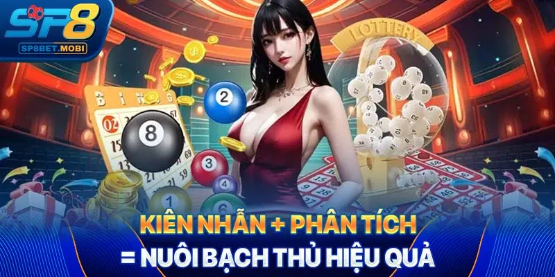 Kiên nhẫn + phân tích = nuôi bạch thủ hiệu quả