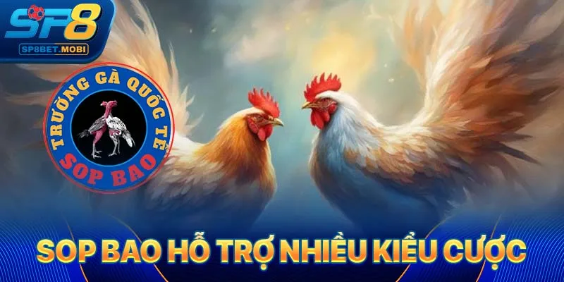 Sop Bao hỗ trợ nhiều kiểu cược