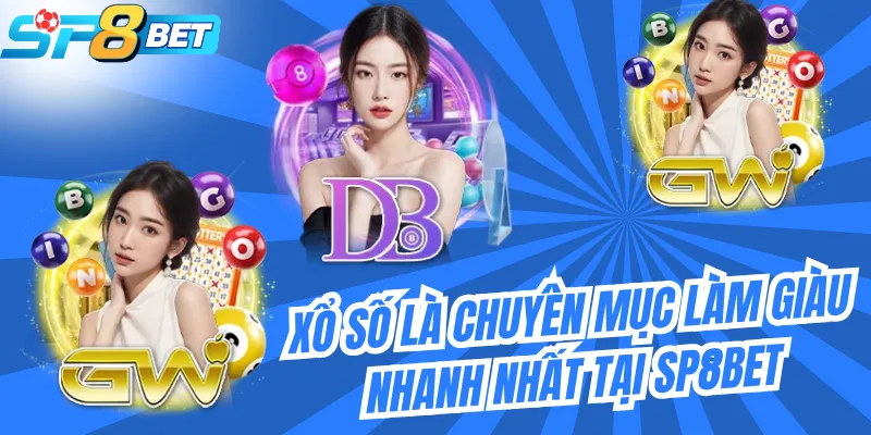 Xổ số là chuyên mục làm giàu nhanh nhất tại SP8BET