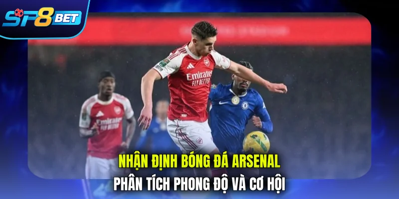Nhận định bóng đá Arsenal